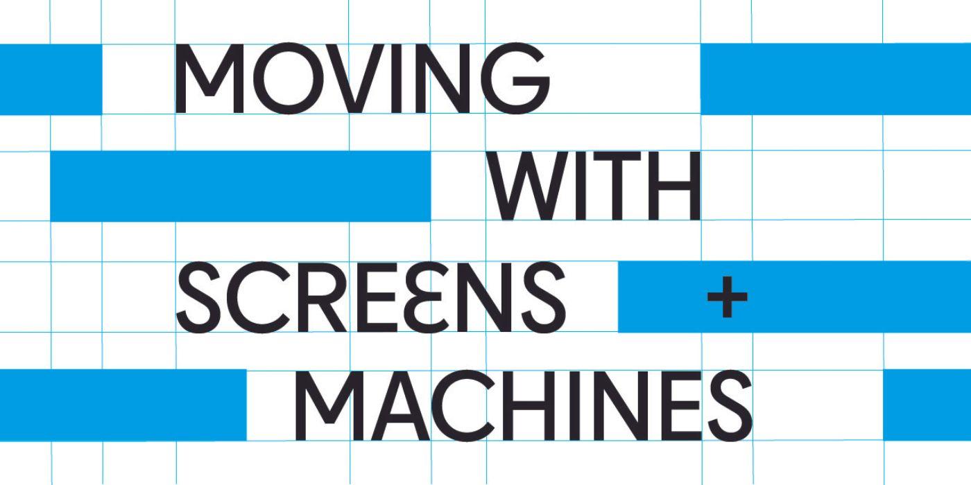 Moving with Screen Machines